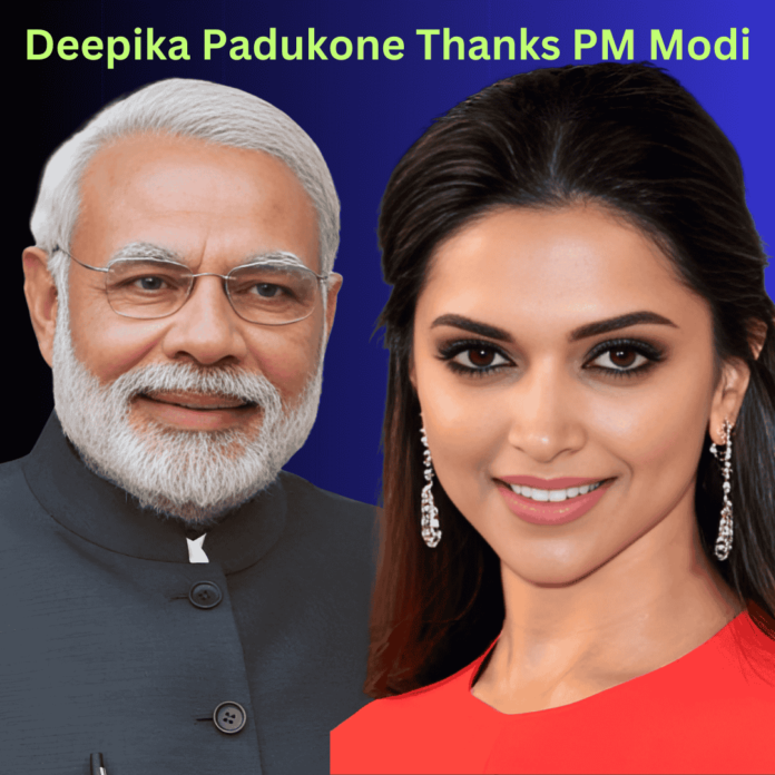 Deepika Padukone Thanks PM Modi