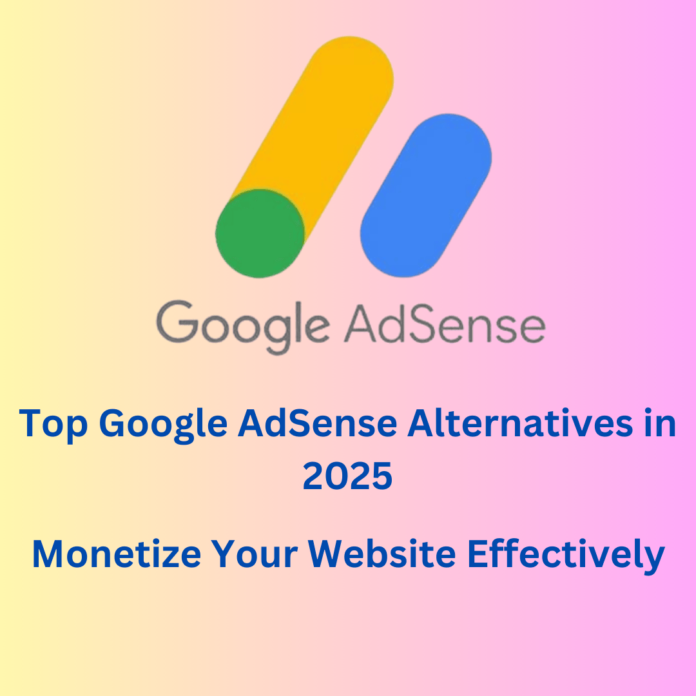 Top Google AdSense Alternatives in 2025 Monetize Your Website Effectively