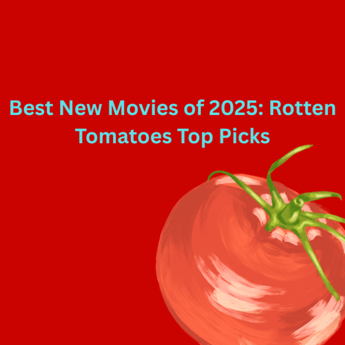 Best New Movies of 2025 Rotten Tomatoes’ Top Picks