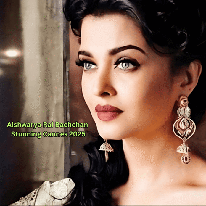 Aishwarya Rai Bachchan Stunning Cannes 2025