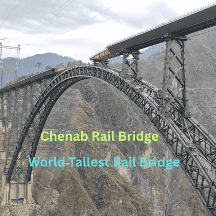 Chenab Rail Bridge , World Tallest Rail Bridge