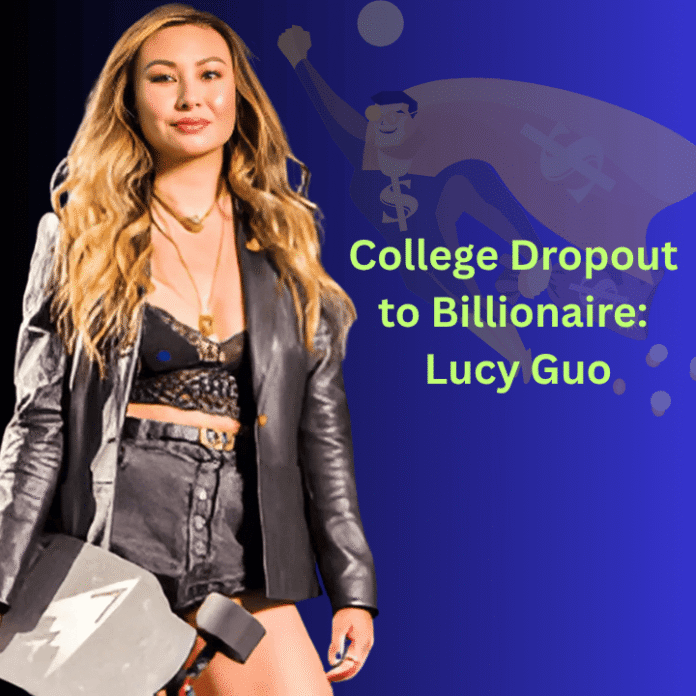 College Dropout to Billionaire , Lucy Guo