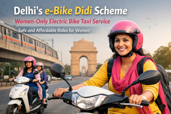 Delhi e-Bike Didi Scheme Women-Only Electric Bike Taxi Service for Safer Commuting Delhi e-Bike Didi Scheme Women-Only Electric Bike Taxi Service for Safer Commuting