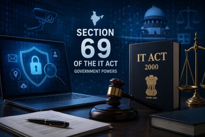 Section 69 IT Act India Explained Powers Rules & Privacy Concerns Section 69 IT Act India Explained Powers Rules & Privacy Concerns